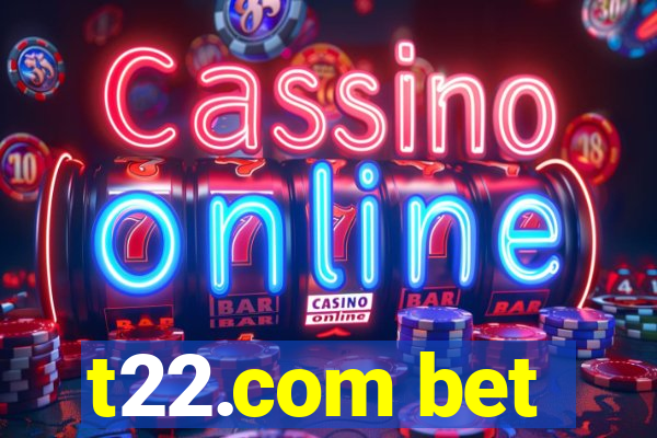 t22.com bet